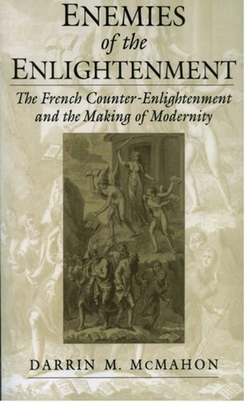 Enemies of the Enlightenment: French Counter-Enlightenment and Making Modernity