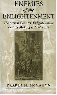 Enemies of the Enlightenment: French Counter-Enlightenment and Making Modernity