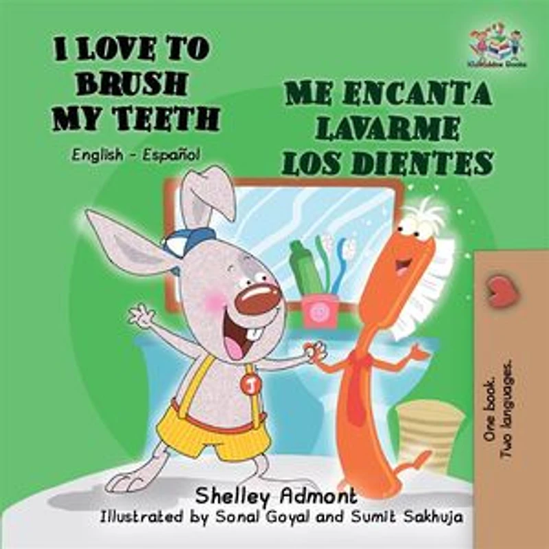 I Love to Brush My Teeth - Me encanta lavarme los dientes: English Spanish Bilingual Edition