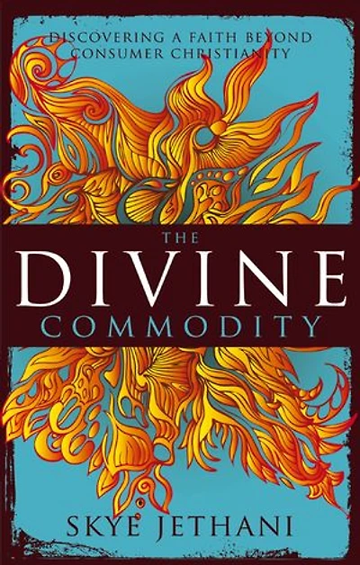The Divine Commodity: Discovering A Faith Beyond Consumer Christianity