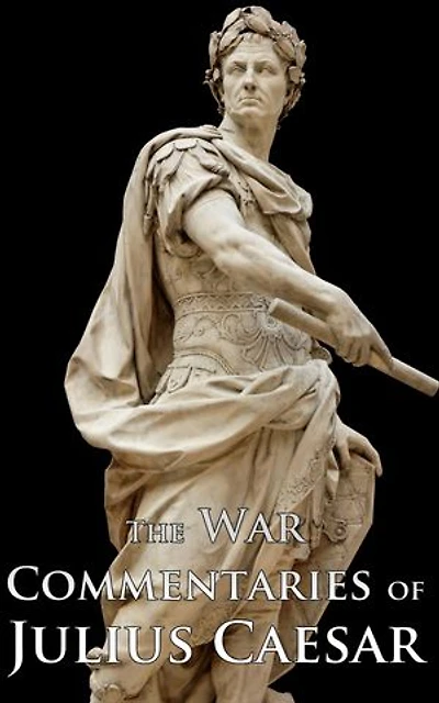 The War Commentaries of Julius Caesar