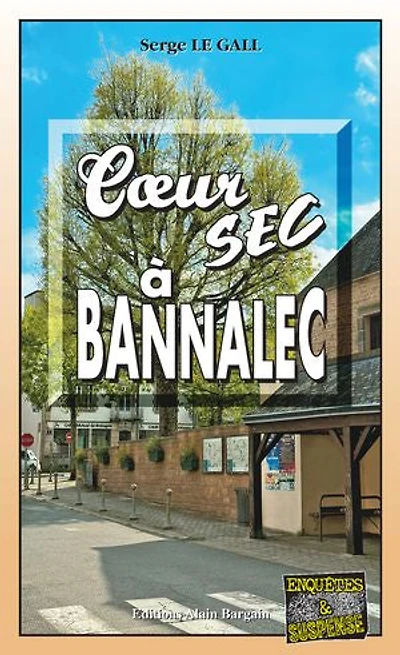 Coeur sec a Bannalec: Les enquêtes du commissaire Landowski - Tome 38