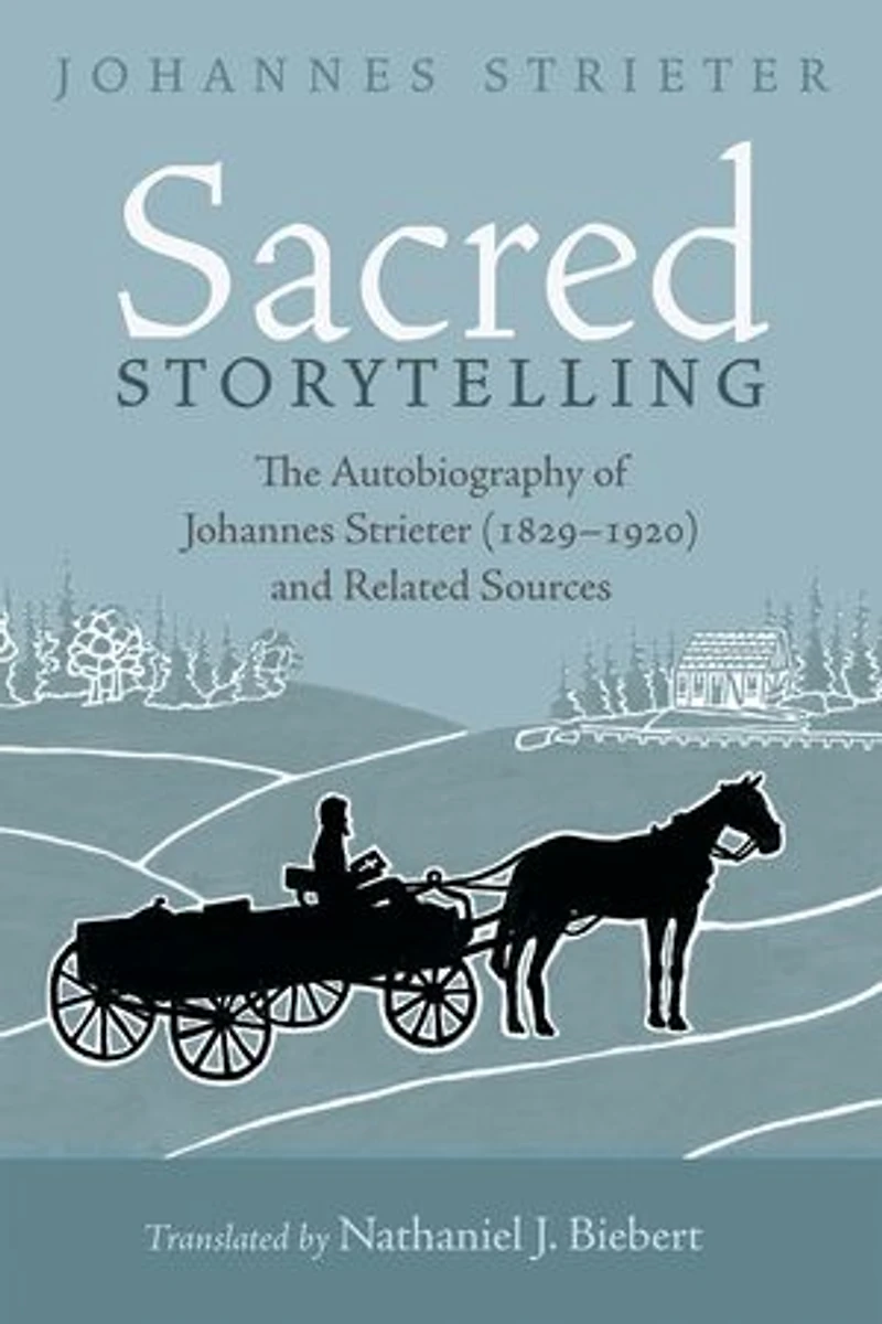 Sacred Storytelling: The Autobiography of Johannes Strieter (1829-1920) and Related Sources
