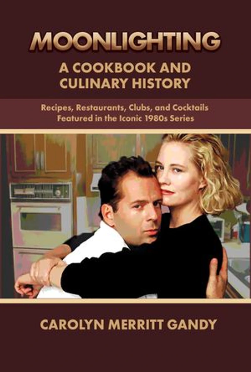 MOONLIGHTING A Cookbook And Culinary History