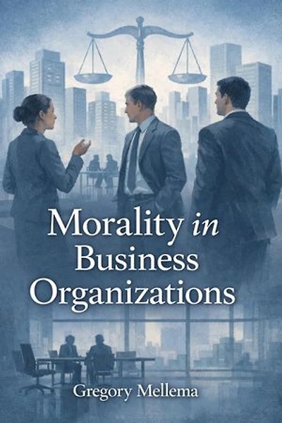 MORALITY IN BUSINESS ORGANIZATIONs