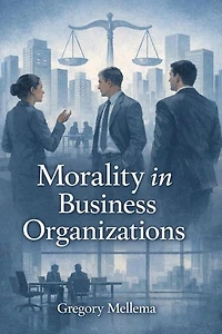 MORALITY IN BUSINESS ORGANIZATIONs