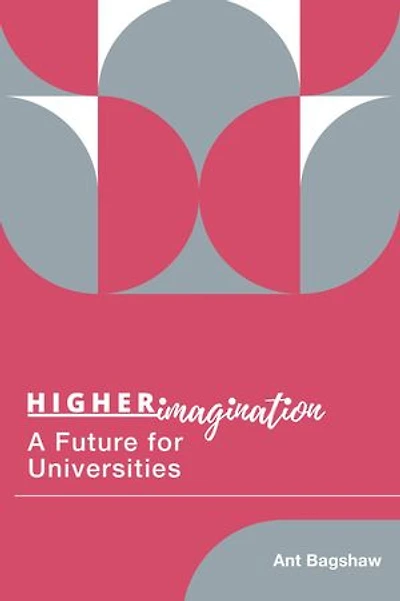 Higher Imagination: A Future for Universities