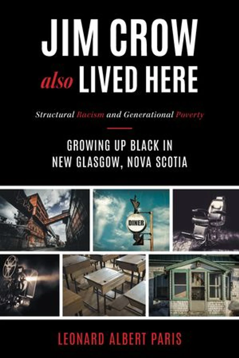 Jim Crow Also Lived Here: Structural Racism And Generational Poverty - Growing Up Black New Glasgow, Nova Scotia