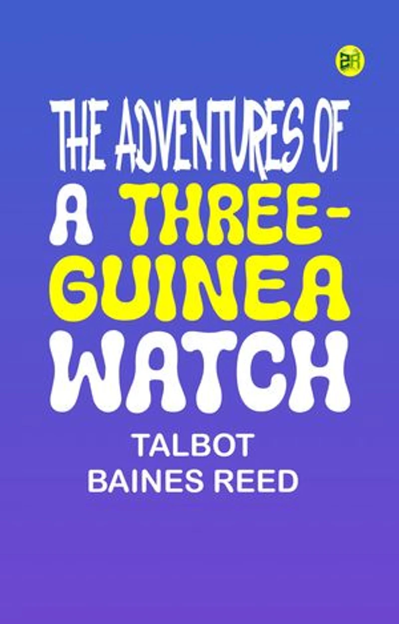 The Adventures of a Three-Guinea Watch