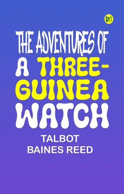 The Adventures of a Three-Guinea Watch