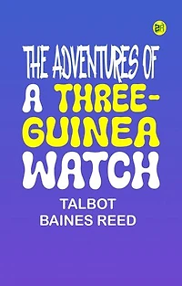 The Adventures of a Three-Guinea Watch
