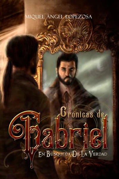 CRÓNICAS DE GABRIEL: EN BÚSQUEDA DE LA VERDAD