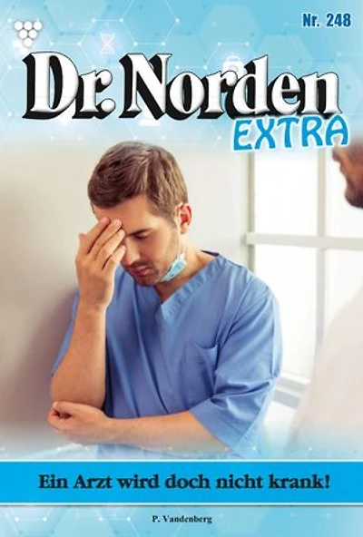 Ein Arzt wird doch nicht krank!: Dr. Norden Extra 248 – Arztroman