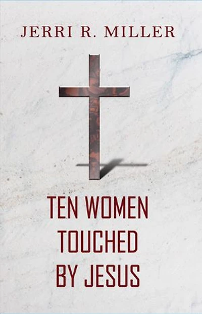 Ten Women Touched By Jesus
