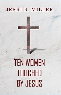 Ten Women Touched By Jesus
