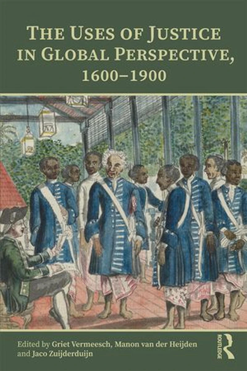 The Uses of Justice Global Perspective, 1600-1900
