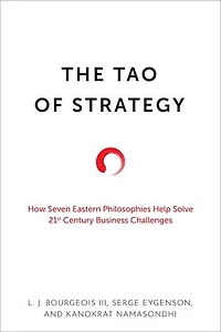 The Tao of Strategy: How Seven Eastern Philosophies Help Solve Twenty-First-Century Business Challenges