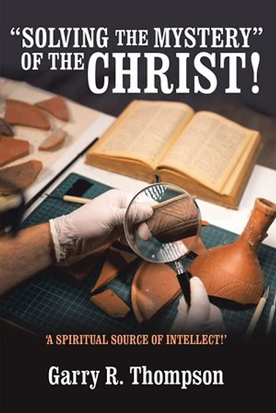 “SOLVING THE MYSTERY” OF THE CHRIST!: ‘A SPIRITUAL SOURCE OF INTELLECT!’