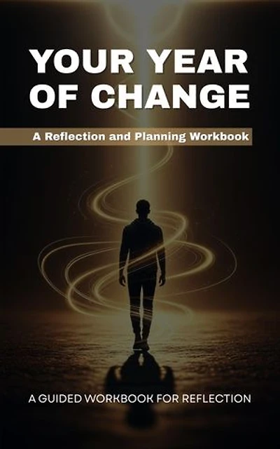 Your Year of Change: A Reflection and Planning Workbook