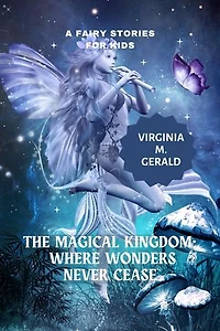 A fairy stories for kids: The Magical Kingdom Where Wonders Never Cease