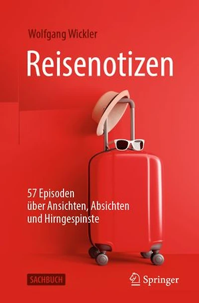 Reisenotizen: 57 Episoden über Ansichten, Absichten und Hirngespinste