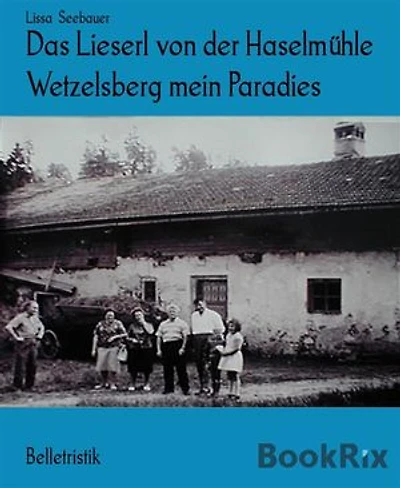 Das Lieserl von der Haselmühle Wetzelsberg mein Paradies