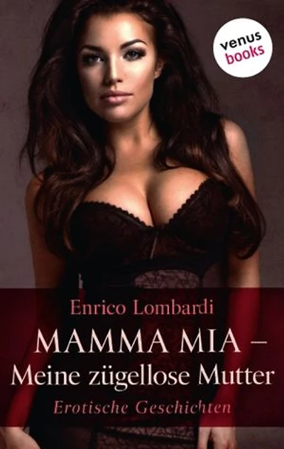 Mamma mia - Meine zügellose Mutter: Erotischer Roman