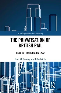 The Privatisation of British Rail: How Not to Run a Railway