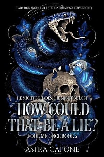 How Could That Be a Lie?: A Dark Romance / PNR Retelling (Hades x Persephone)