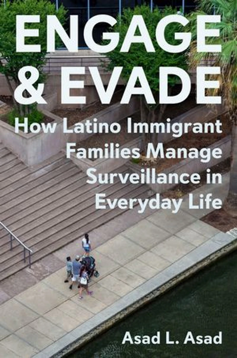 Engage and Evade: How Latino Immigrant Families Manage Surveillance Everyday Life