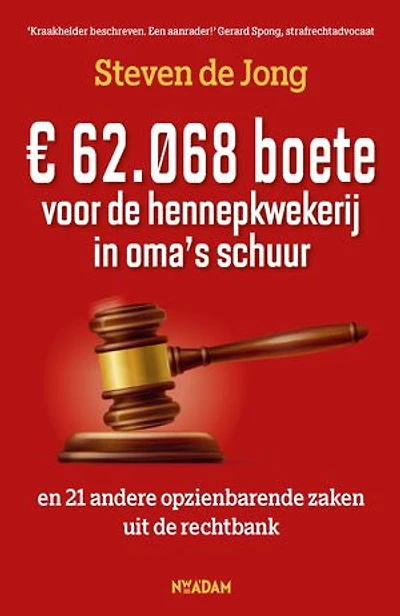 € 62.068 boete voor de hennepkwekerij in oma's schuur: en 20 andere opzienbarende zaken uit de rechtbank