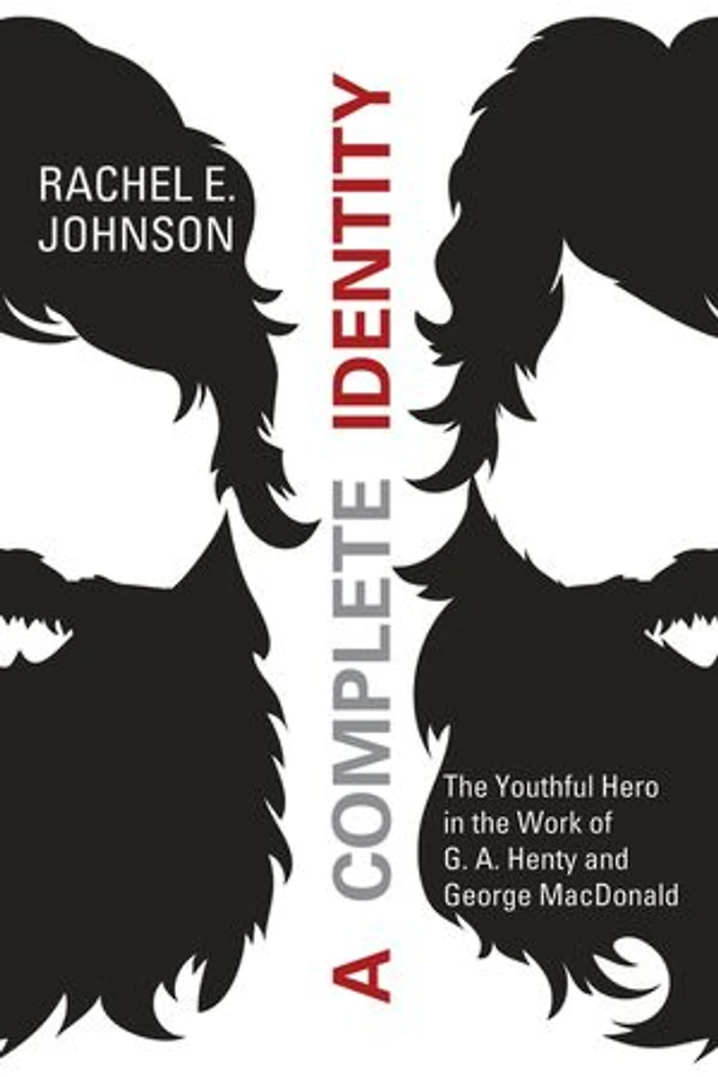 A Complete Identity: the Youthful Hero Work of G. A. Henty and George MacDonald