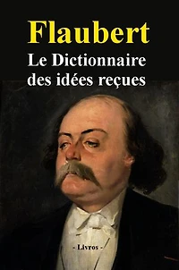 Le Dictionnaire des idées reçues