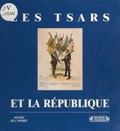 Les Tsars et la République : Centenaire d'une alliance