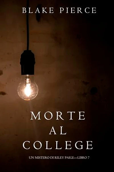 Morte al College (Un Mistero di Riley Paige—Libro 7)