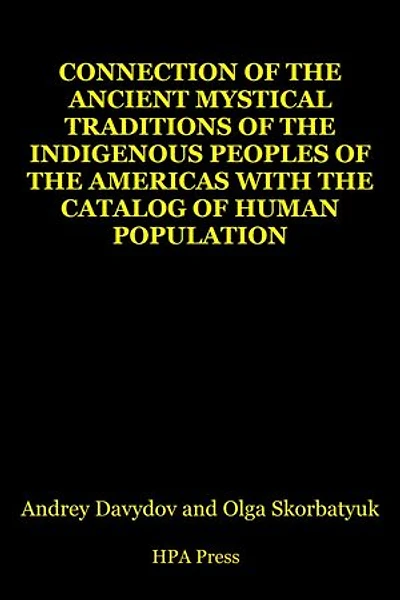 Connection Of The Ancient Mystical Traditions Of The Indigenous Peoples Of The Americas With The Catalog Of Human Population