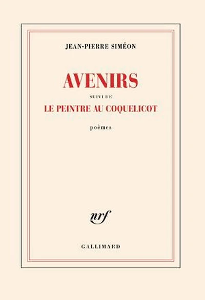 Avenirs ; Le peintre au coquelicot: poèmes