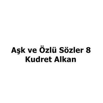 Aşk ve Özlü Sözler 8
