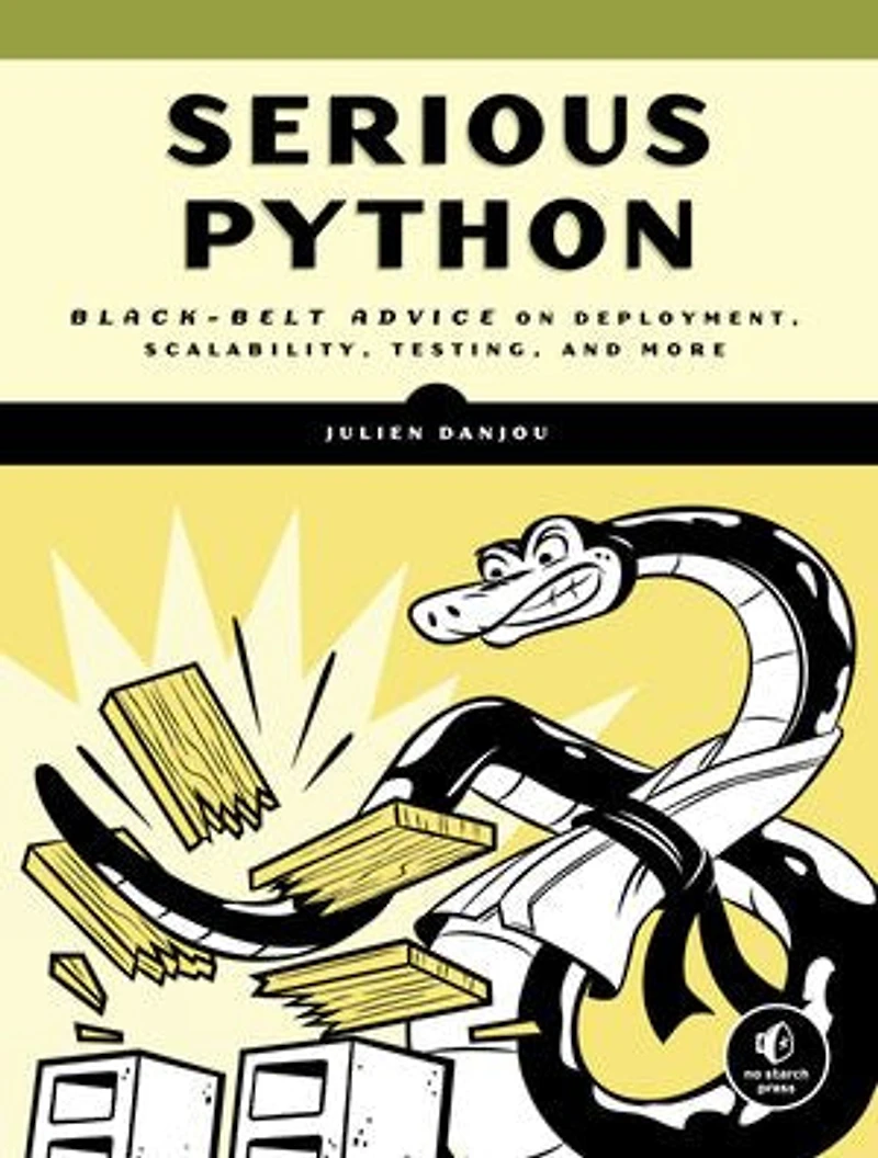 Serious Python: Black-belt Advice On Deployment, Scalability, Testing, And More
