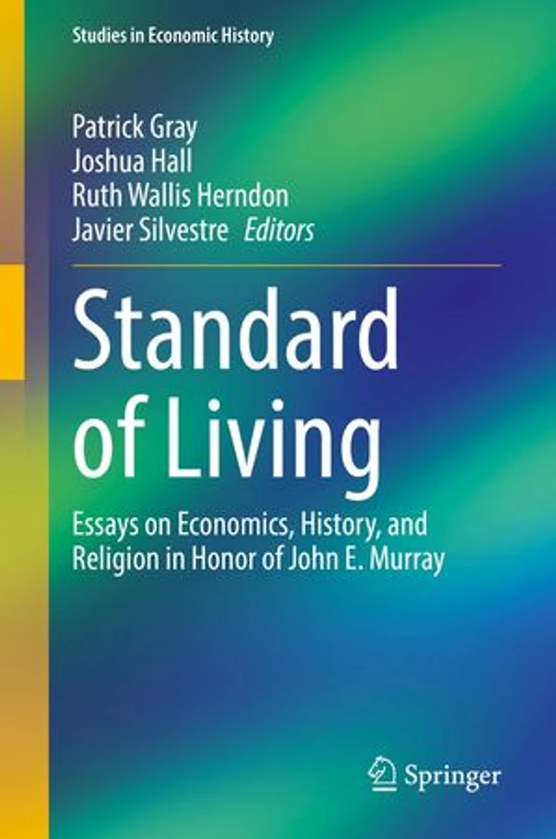 Standard of Living: Essays on Economics, History, and Religion Honor John E. Murray