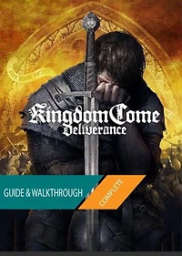 Kingdom Come Deliverance: The Complete Guide & Walkthrough