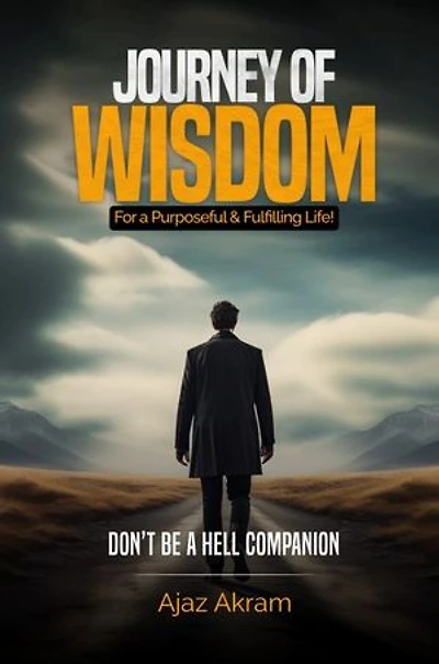 Journey Of Wisdom For a Purposeful & Fulfilling Life: Don't Be a Hell Companion