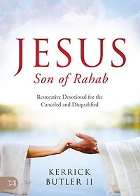 Jesus Son of Rahab: Restorative Devotional for the Canceled and Disqualified