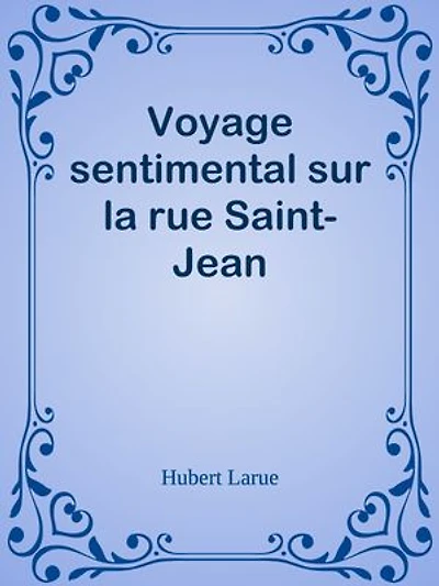 Voyage sentimental sur la rue Saint-Jean