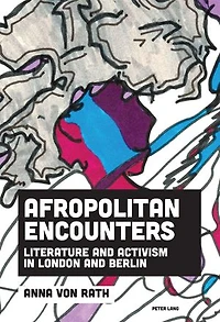 Afropolitan Encounters: Literature And Activism London Berlin