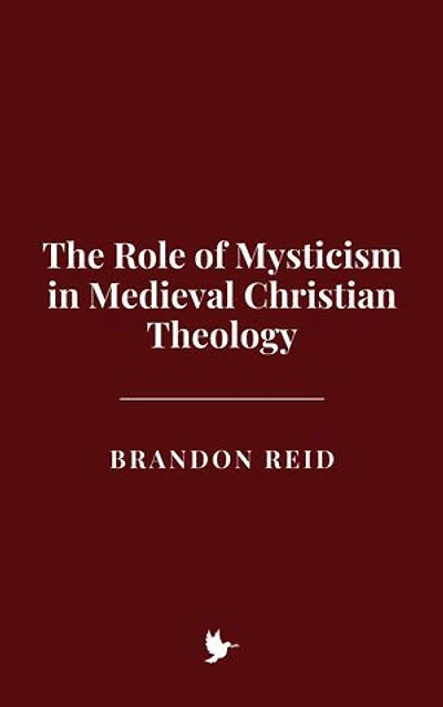 The Role of Mysticism in Medieval Christian Theology