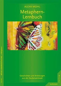Metaphern-Lernbuch: Geschichten und Anleitungen aus der Zauberwerkstatt