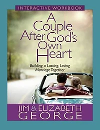 a Couple After God's Own Heart Interactive Workbook: Building Lasting, Loving Marriage Together
