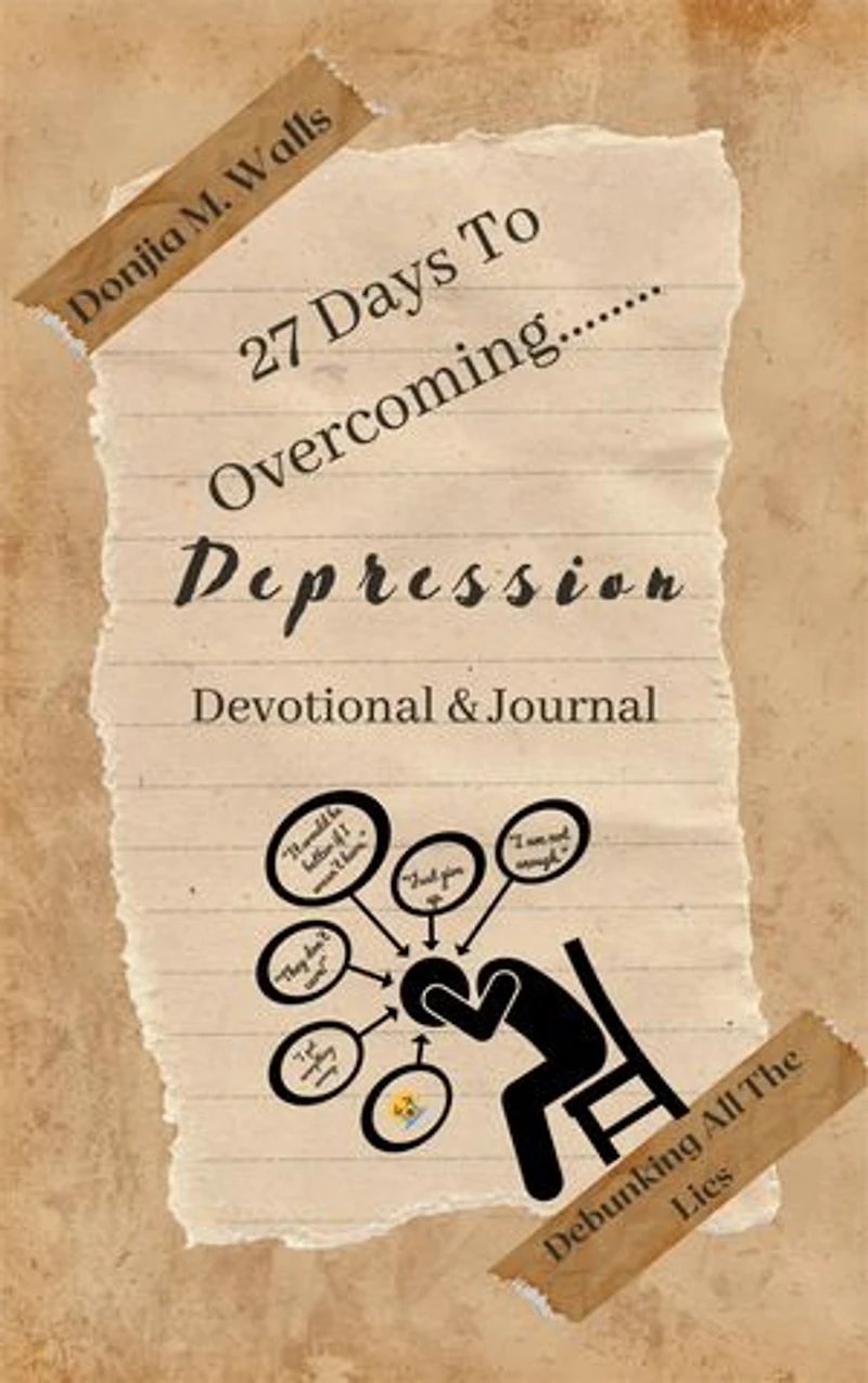 27 Days To Overcoming Depression: Debunking All The Lies