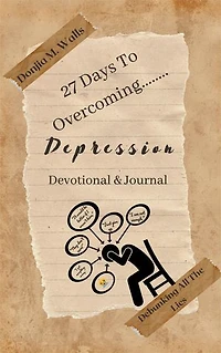 27 Days To Overcoming Depression: Debunking All The Lies